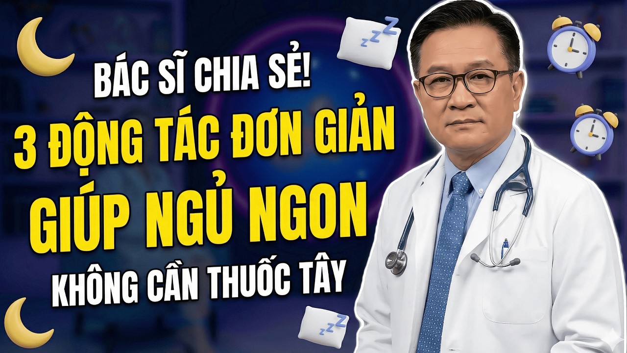 3 Động Tác Đơn Giản Giúp Ngủ Ngon Không Cần Thuốc Tây - Bác Sĩ Chia Sẻ