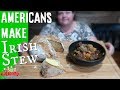 Americans Make Traditional Irish Stew || What's Cookin' Wednesday