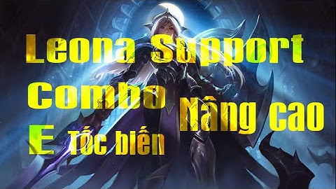 [Leona Support]: Combo nâng cao E Tốc biến outplay [KEN Support]