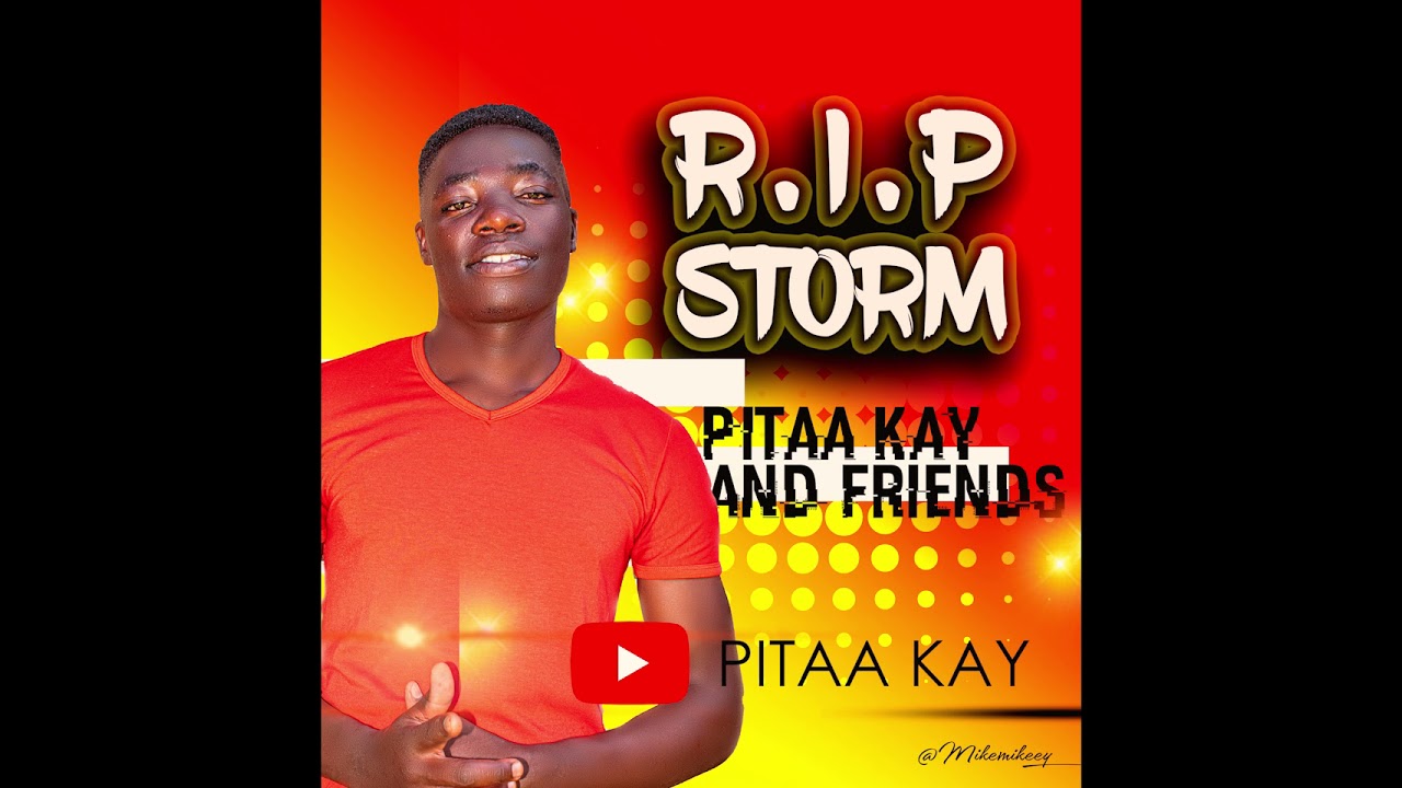 RIP STORM CHILD BY PITAA KAY AND FRIENDS