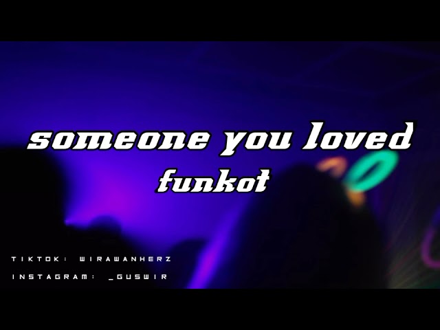 DJ SOMEONE YOU LOVED - | Funkot Remix class=
