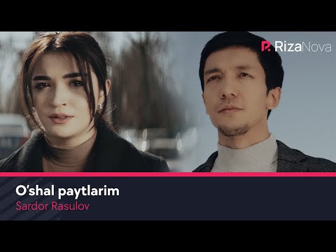 Sardor Rasulov - O'shal paytlarim | Сардор Расулов - Ушал пайтларим