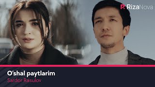 Sardor Rasulov - O'shal paytlarim | Сардор Расулов - Ушал пайтларим