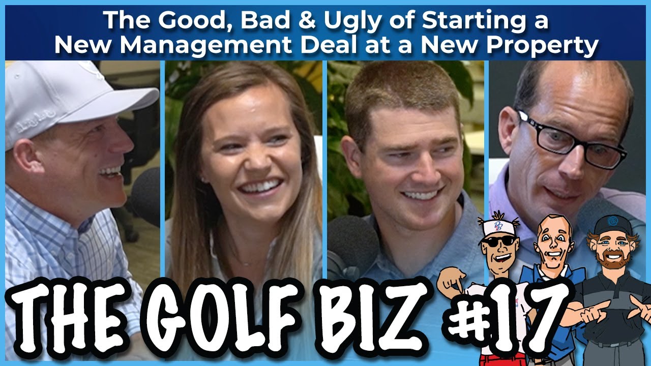 The Golf Biz #17 – The Good, Bad & Ugly of Starting a New Management Deal at a New Property The Golf Biz #17 – The Good, Bad & Ugly of Starting a New Management Deal at a New Property