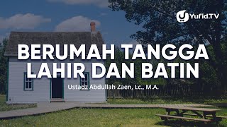 Kajian Islam: Berumah Tangga Lahir Dan Batin - Ustadz Abdullah Zaen, Lc., MA screenshot 3