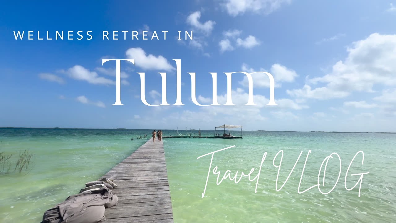 Tulum Wellness Retreat Travel Vlog