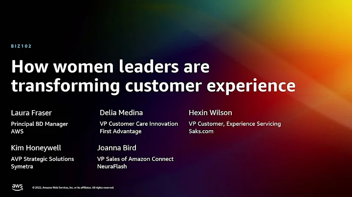 AWS re:Invent 2022 - How women leaders are transforming customer experience (BIZ102)