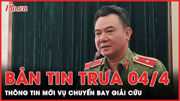 Bản tin trưa 4-4: Vụ chuyến bay giải cứu: Cựu Phó Giám đốc công an Hà Nội bị đề nghị truy tố | PLO
