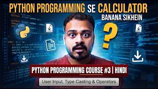 Python Calculator Project | User Input, Type Casting & Operators | Course #3 | Hindi