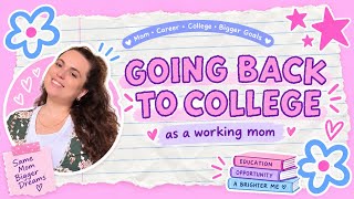 Going Back to College as a Working Mom | How I’m Making It Work