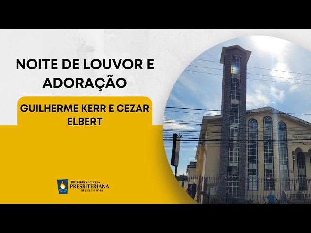 Noite de Louvor e Adoração | Guilherme Kerr & Cezar Elbert