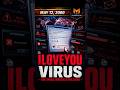 May 12 - It Looked Like Love: It Crashed the World #CyberHistory #ComputerVirus #TechHistory