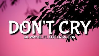 Lil Wayne - Dont Cry Lyrics Ft Xxxtentaction