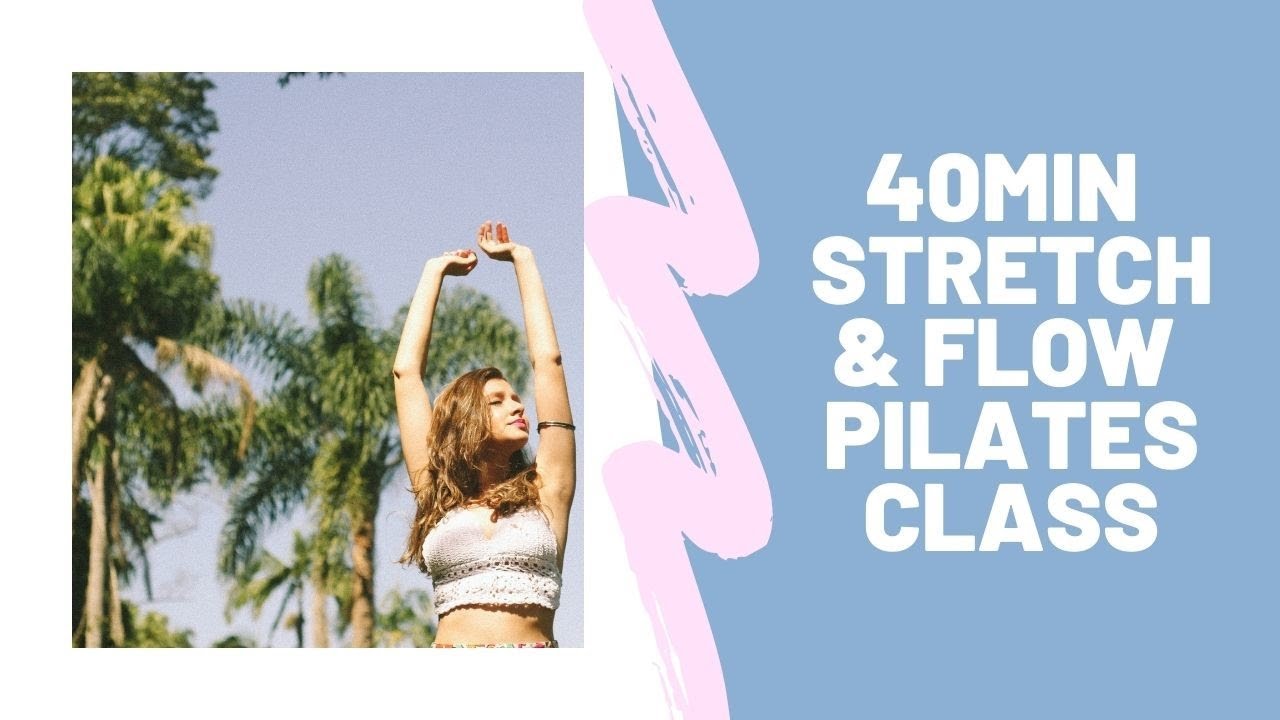 40 min Pilates Stretch, Flow and Balance - YouTube