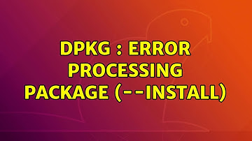 Ubuntu: dpkg : error processing package (--install)