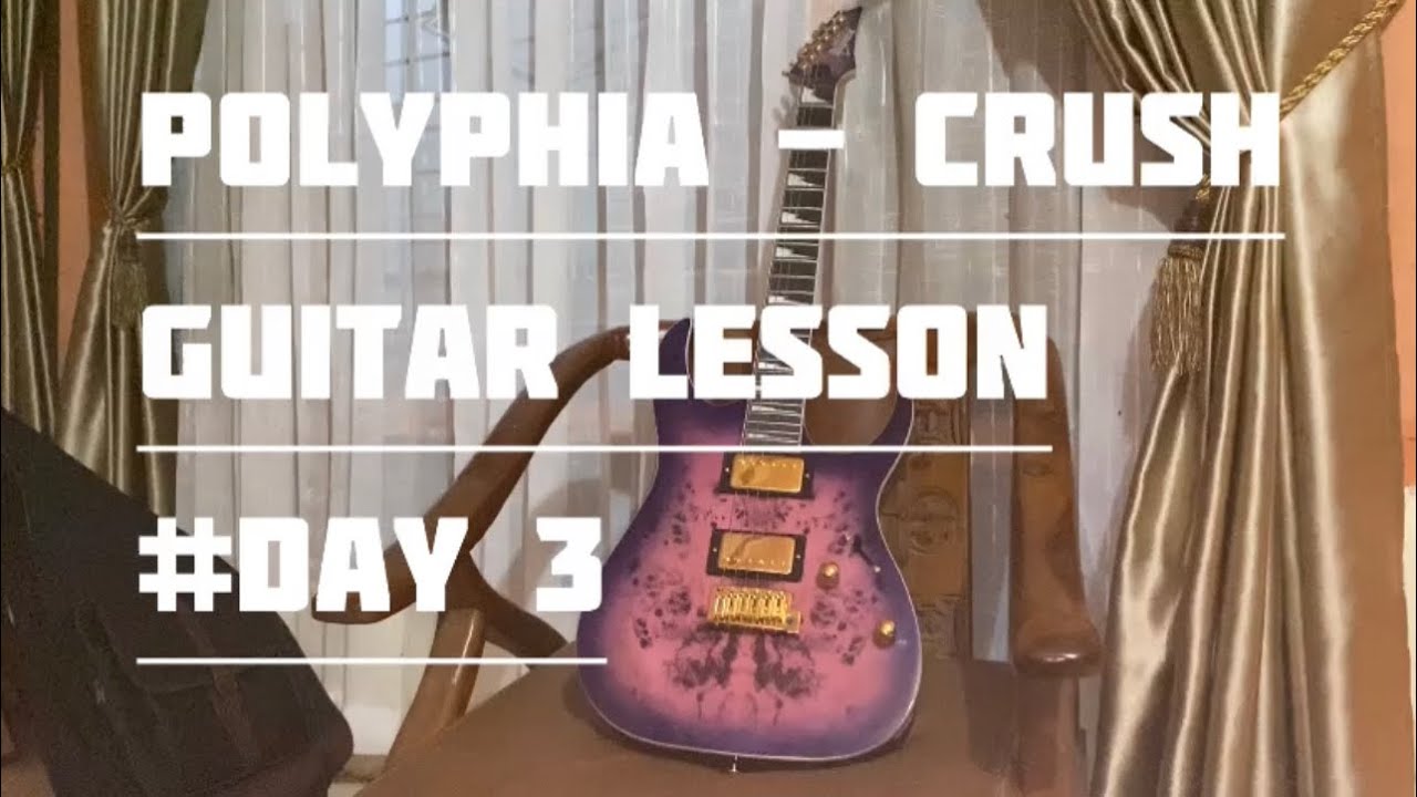 Polyphia Crush Guitar lesson day 3 YouTube