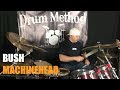 BUSH - MACHINEHEAD DRUM METHOD COVER