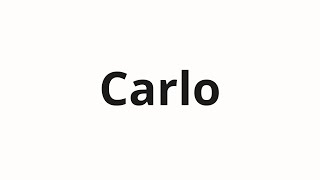 How to pronounce Carlo