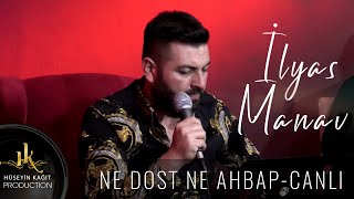 İlyas Manav - Ne Dost Ne Ahpap - Canlı Performans 2023 Resimi