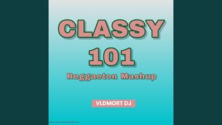 Classy 101 (Reggaeton Mashup)