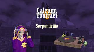 11 Calcium Contract Soundtrack - Serpenticide