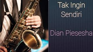 Tak Ingin Sendiri | Dian Piesesha Instrumental Saxophone | Tembang Kenangan | The Songs