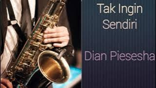 Tak Ingin Sendiri | Dian Piesesha Instrumental Saxophone | Tembang Kenangan | The Songs