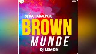 🎧BROWN MUNDE||DJ LEMON BY DJ RAJ JABALPUR REMIX||🎧