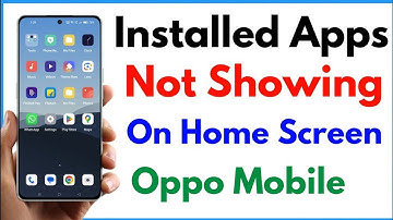 Installed Apps Not Showing On Home Screen Oppo | App Icon Not Showing On Home Screen Oppo