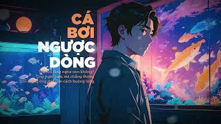 Cá Bơi Ngược Dòng - Vương Anh Tú [LYRIC VIDEO] Mình anh đứng đây khóc