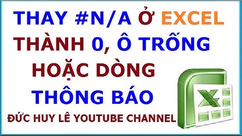 Thay thế #N/A hàm Vlookup, Hlookup thành 0 hoặc ô trống