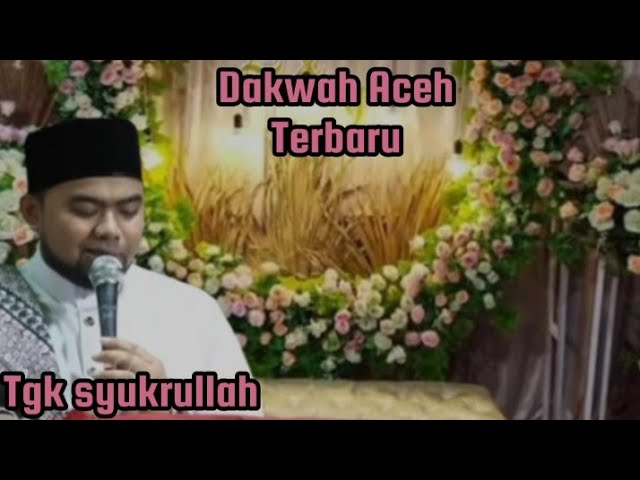 Dakwah Aceh Tgk Syukrullah, Hana tamoeng syurga walaupun tega ibadah,pu sebabnya class=