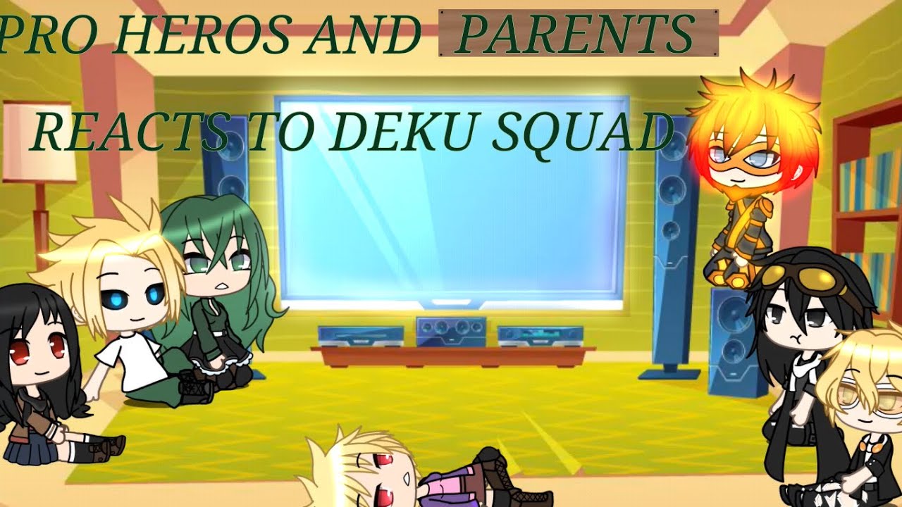 Pro Heros and parents react to deku squad