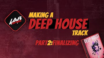 Making A Deep House Track Part 2: FINALIZING | FL Studio Tutorial