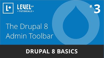 Drupal 8 Basics #3 - The Drupal 8 Admin Toolbar