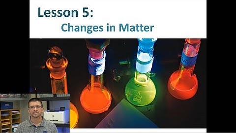 Lesson 5.1.5 - Changes in Matter