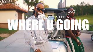 Compton Av & Steelz ft. Ty Dolla $ign - Where U Going (Assophat) (Official Video)