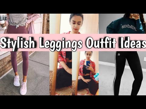 How to LOOK GOOD in LEGGINGS || Styling LEGGINGS in Different ways ...
