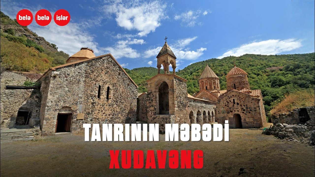 “Belə belə işlər" Kəlbəcərdəki monastır kompleksi Xudavəngdə