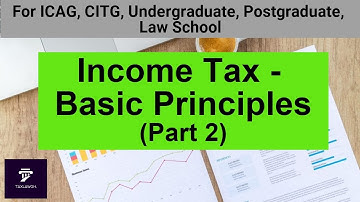 Taxation Lectures || Income Tax - Basic Principles  (Part 2) || Taxation in Ghana