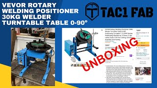 "VEVOR" brand Rotary Welding Positioner 30KG Unboxing