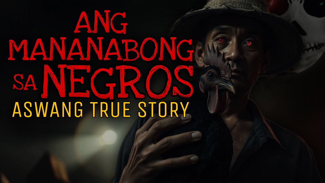 ANG MANANABONG SA NEGROS | Aswang True Story