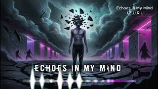 Echoes in My Mind  By I.Z.U.R.U