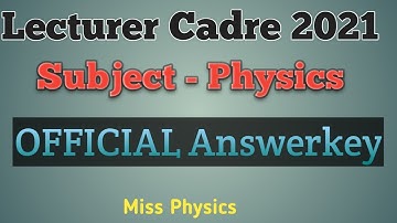 Answer key ll Lecturer Cadre Exam 2021 ll Physics ll