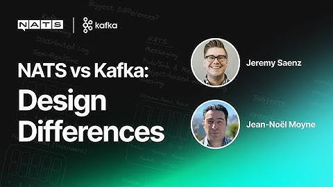 NATS & Kafka Compared: Part 1 | Rethink Connectivity