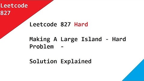 Leetcode 827  Making A Large Island - Understand Solution To This Hard Problem