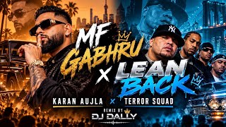 Karan Aujla x Terror Squad – MF Gabhru x Lean Back Remix | DJ Dally