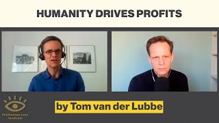 Tom Van Der Lubbe - Humanity Drives Profits - from Being Human #106
