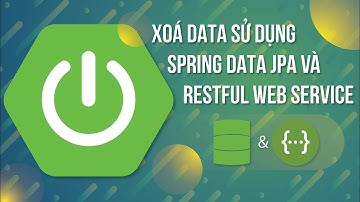 Học spring boot 1.5.x (2019) - Xóa data sử dụng restful web service và spring data jpa