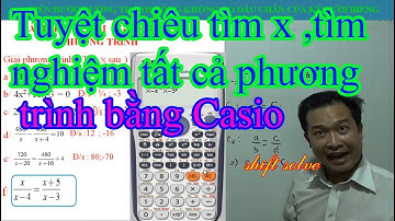 TÌM TẤT CẢ CÁC NGHIỆM ( TÌM X )BẰNG MÁY TÍNH CASIO , VINACAL CỰC HAY ( Shift solve )